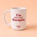 Mug I'm not your therapist